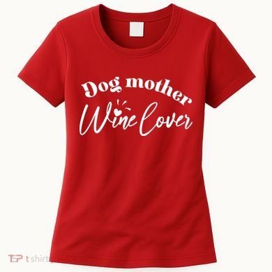 Dog Mother Wine Lover Cute Gift Women's T-Shirt