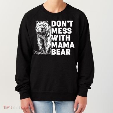 Don't Mess With Mama Bear Women's Sweatshirt