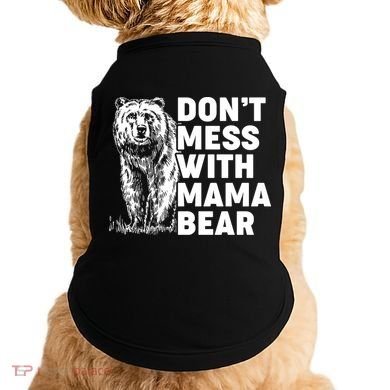 Don't Mess With Mama Bear Doggie Tank