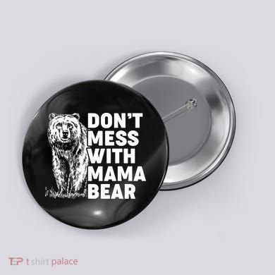 Don't Mess With Mama Bear Button