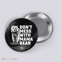 Don't Mess With Mama Bear Button thumb 0