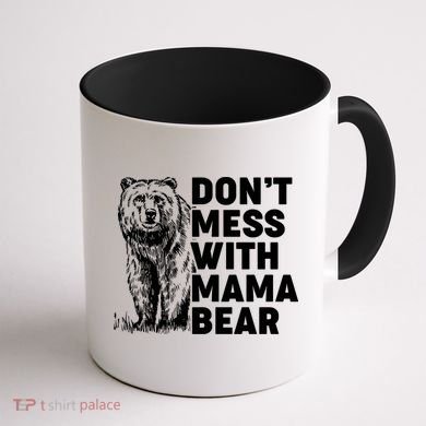 Don't Mess With Mama Bear Coffee Mug back