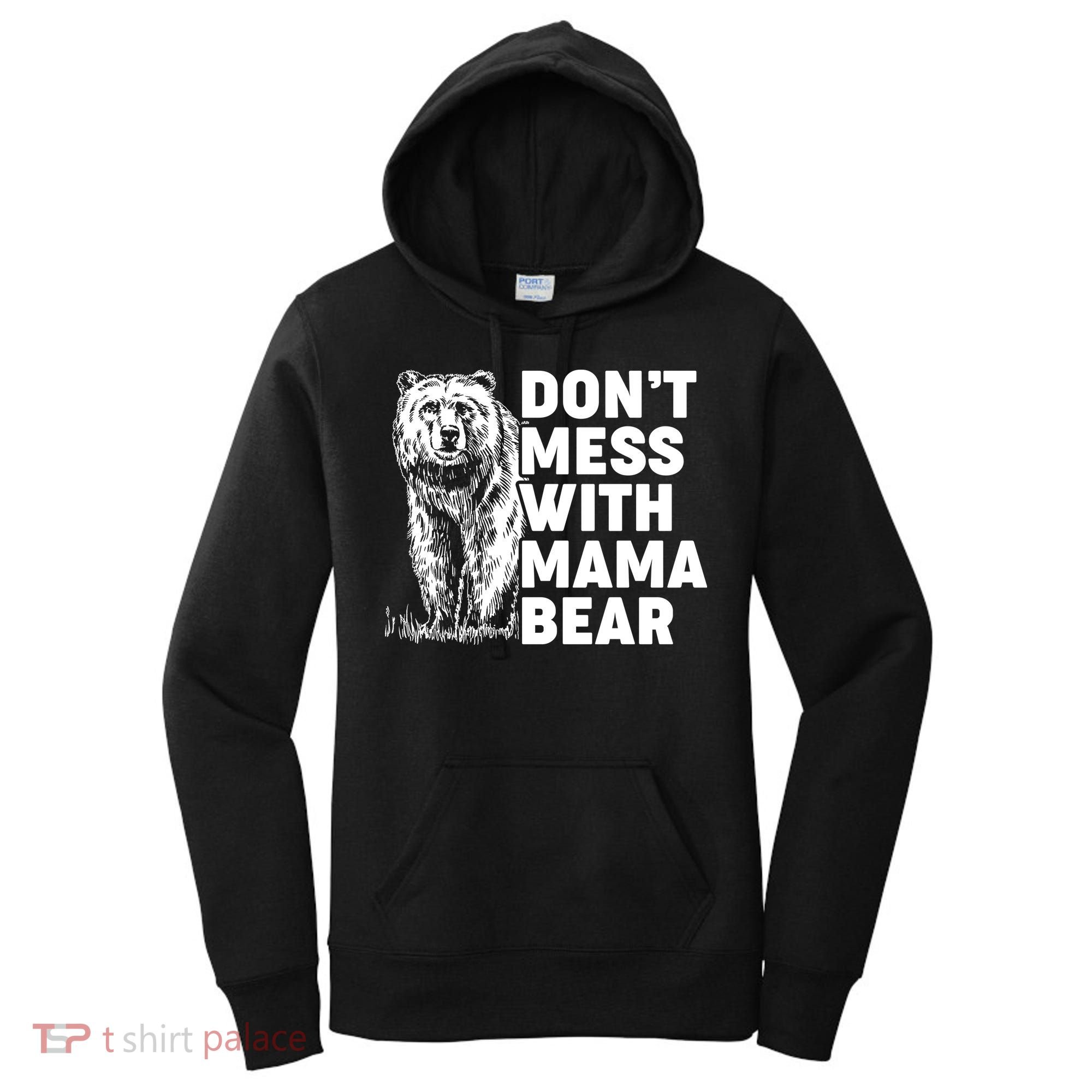 Don't Mess With Mama Bear Women's Hoodie