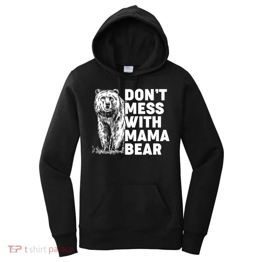 Don't Mess With Mama Bear Women's Hoodie