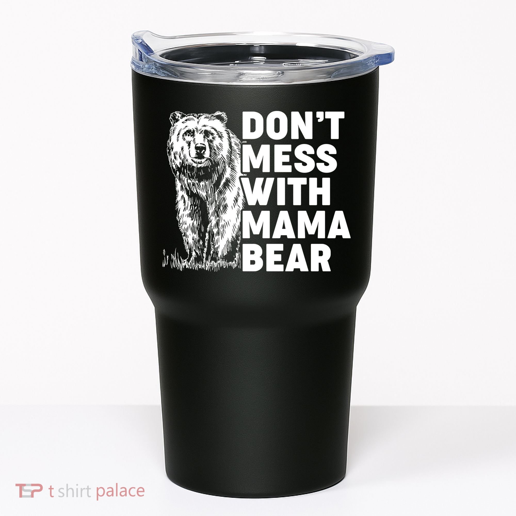 Don't Mess With Mama Bear Tumbler