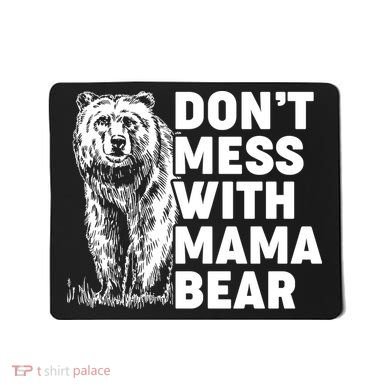 Don't Mess With Mama Bear Mousepad