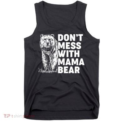 Don't Mess With Mama Bear Tank Top