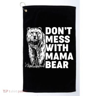 Don't Mess With Mama Bear Golf Towel
