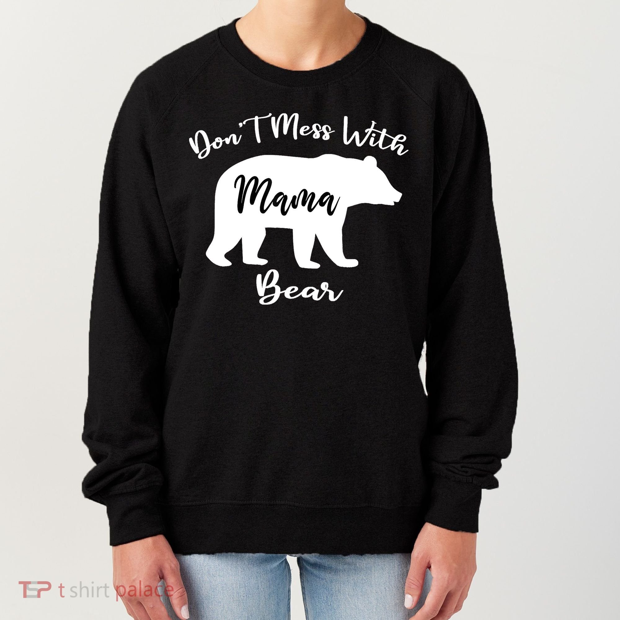 Don't Mess With Mama Bear Funny Mother's Day Women's Sweatshirt