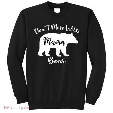 Don't Mess With Mama Bear Funny Mother's Day Sweatshirt