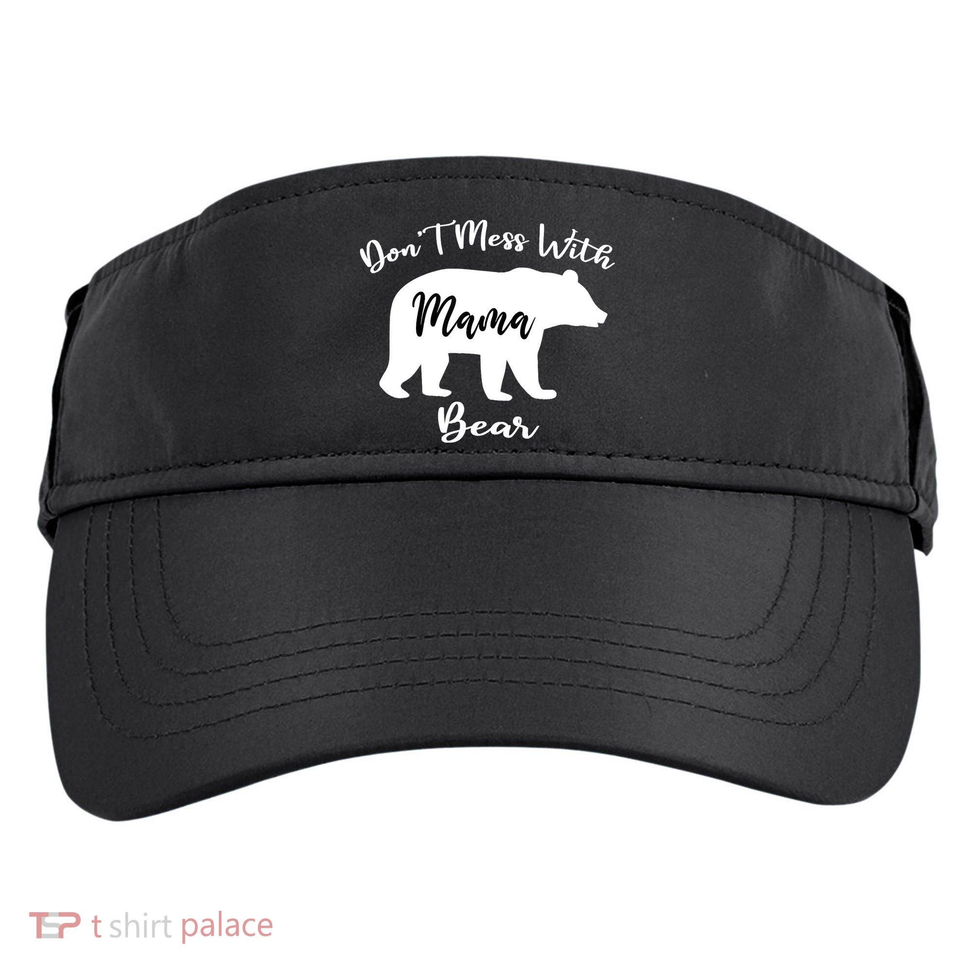 Don't Mess With Mama Bear Funny Mother's Day Adult Drive Performance Visor