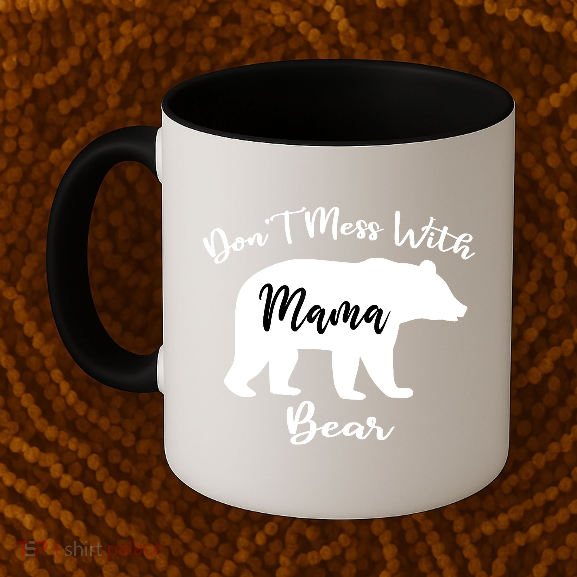 Don't Mess With Mama Bear Funny Mother's Day Coffee Mug