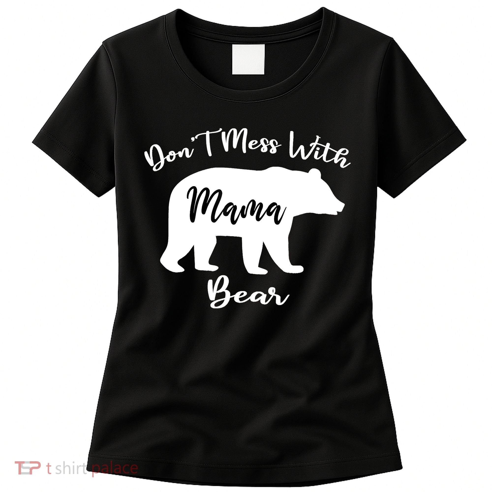 Don't Mess With Mama Bear Funny Mother's Day Women's T-Shirt