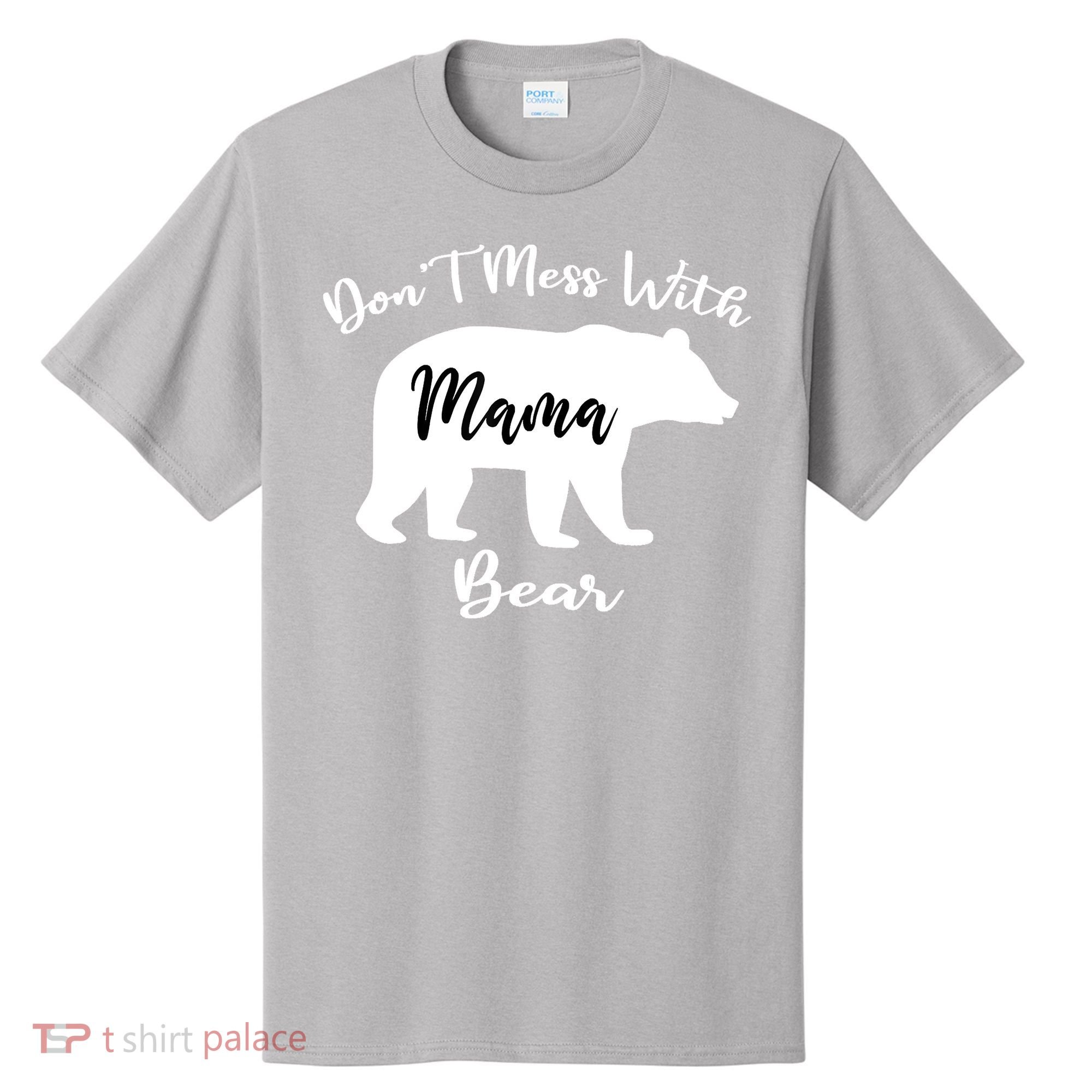 Don't Mess With Mama Bear Funny Mother's Day T-Shirt
