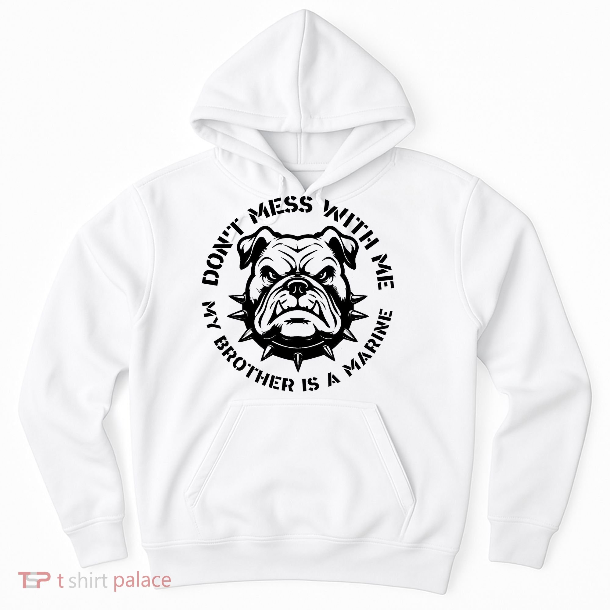 DonT Mess With Me My Brother Is A Marine Bulldog Hoodie