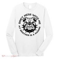 DonT Mess With Me My Brother Is A Marine Bulldog Long Sleeve Shirt thumb 0