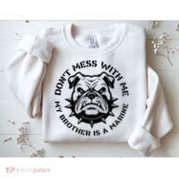 DonT Mess With Me My Brother Is A Marine Bulldog Sweatshirt thumb 2