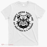 DonT Mess With Me My Brother Is A Marine Bulldog T-Shirt thumb 0