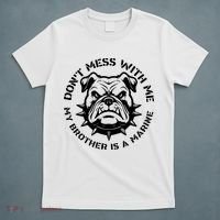 DonT Mess With Me My Brother Is A Marine Bulldog T-Shirt thumb 5