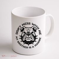 DonT Mess With Me My Brother Is A Marine Bulldog Coffee Mug thumb 1