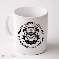 DonT Mess With Me My Brother Is A Marine Bulldog Coffee Mug thumb 0