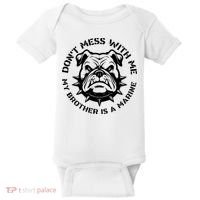 DonT Mess With Me My Brother Is A Marine Bulldog Baby Bodysuit thumb 0