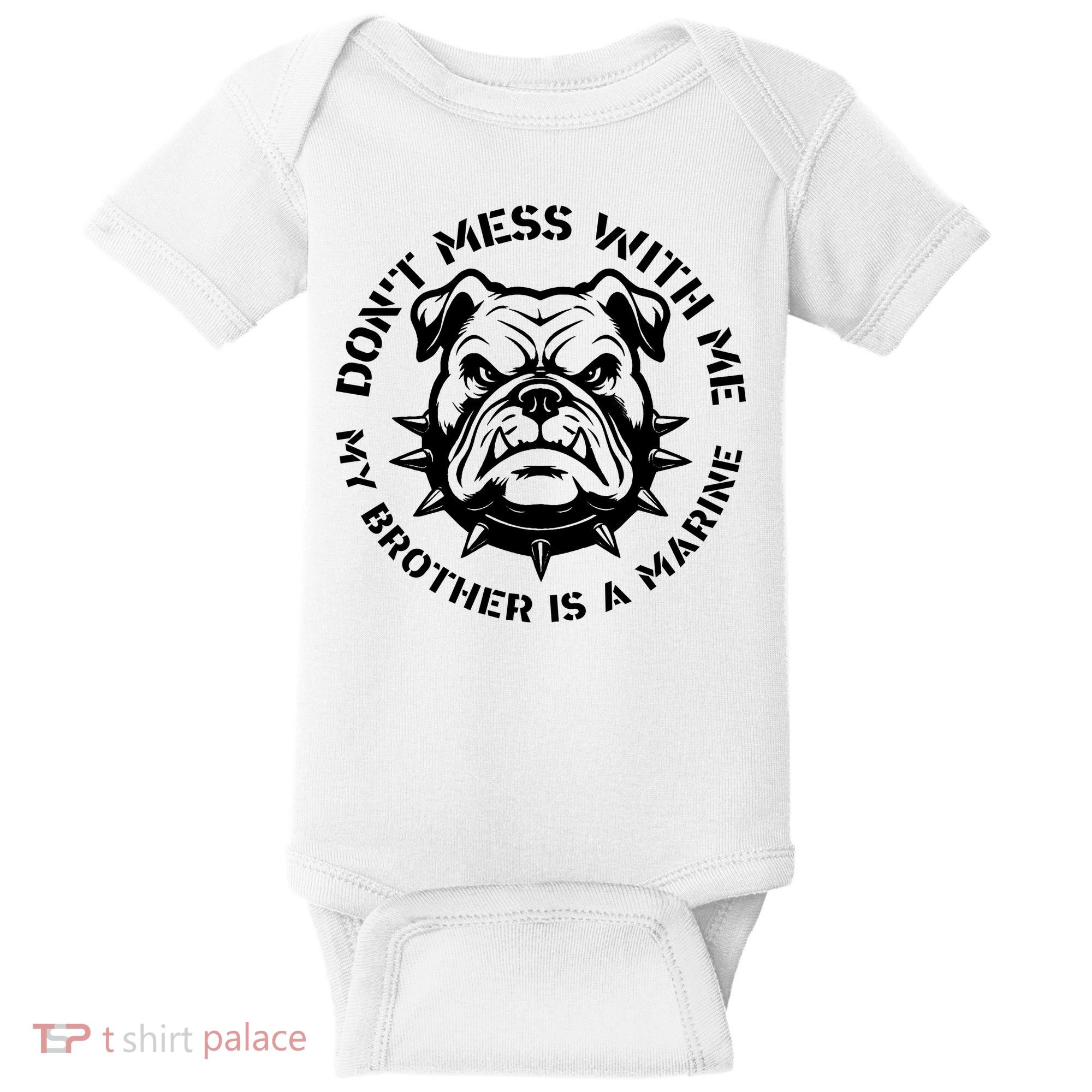DonT Mess With Me My Brother Is A Marine Bulldog Baby Bodysuit