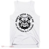 DonT Mess With Me My Brother Is A Marine Bulldog Tank Top thumb 0