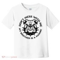 DonT Mess With Me My Brother Is A Marine Bulldog Toddler T-Shirt thumb 0