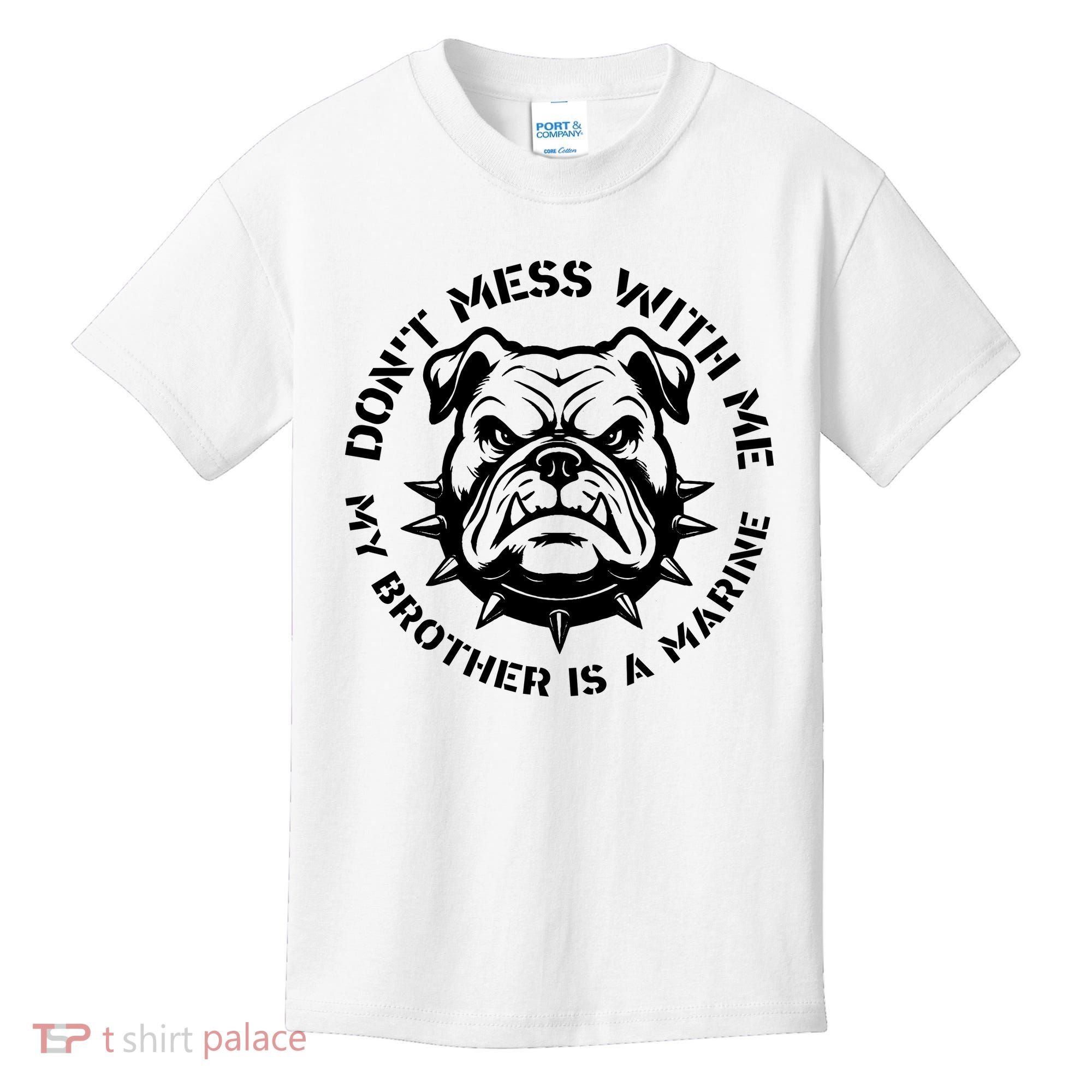 DonT Mess With Me My Brother Is A Marine Bulldog Kids T-Shirt