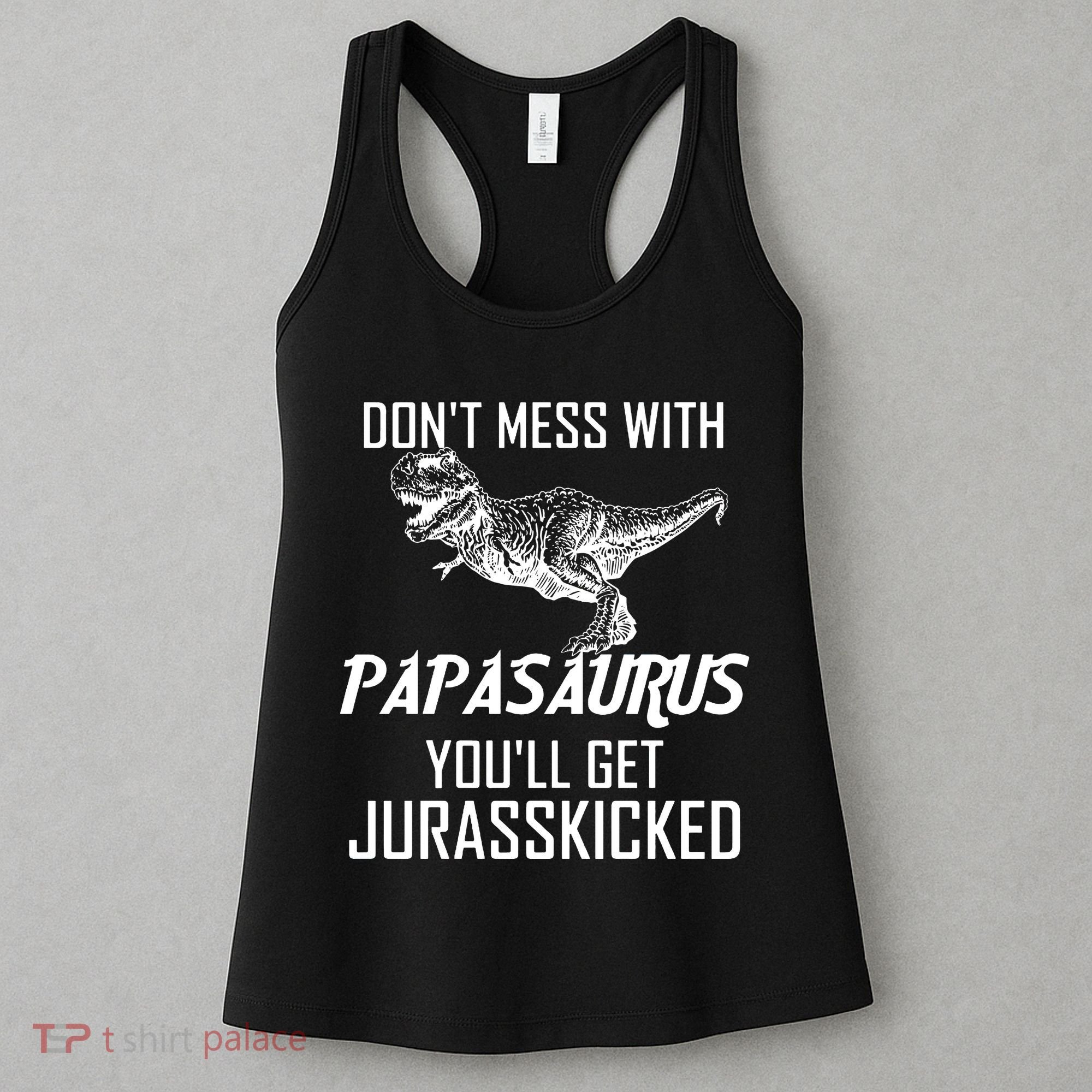Don't Mess With Papasaurus Jurasskicked Women's Tank Top