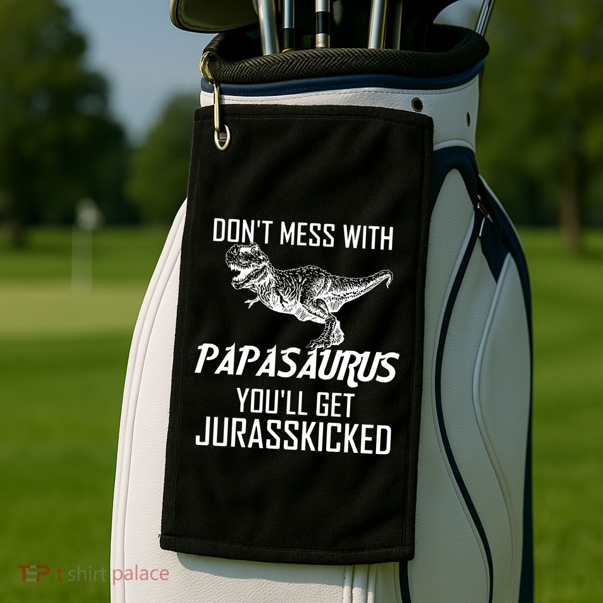 Don't Mess With Papasaurus Jurasskicked Golf Towel