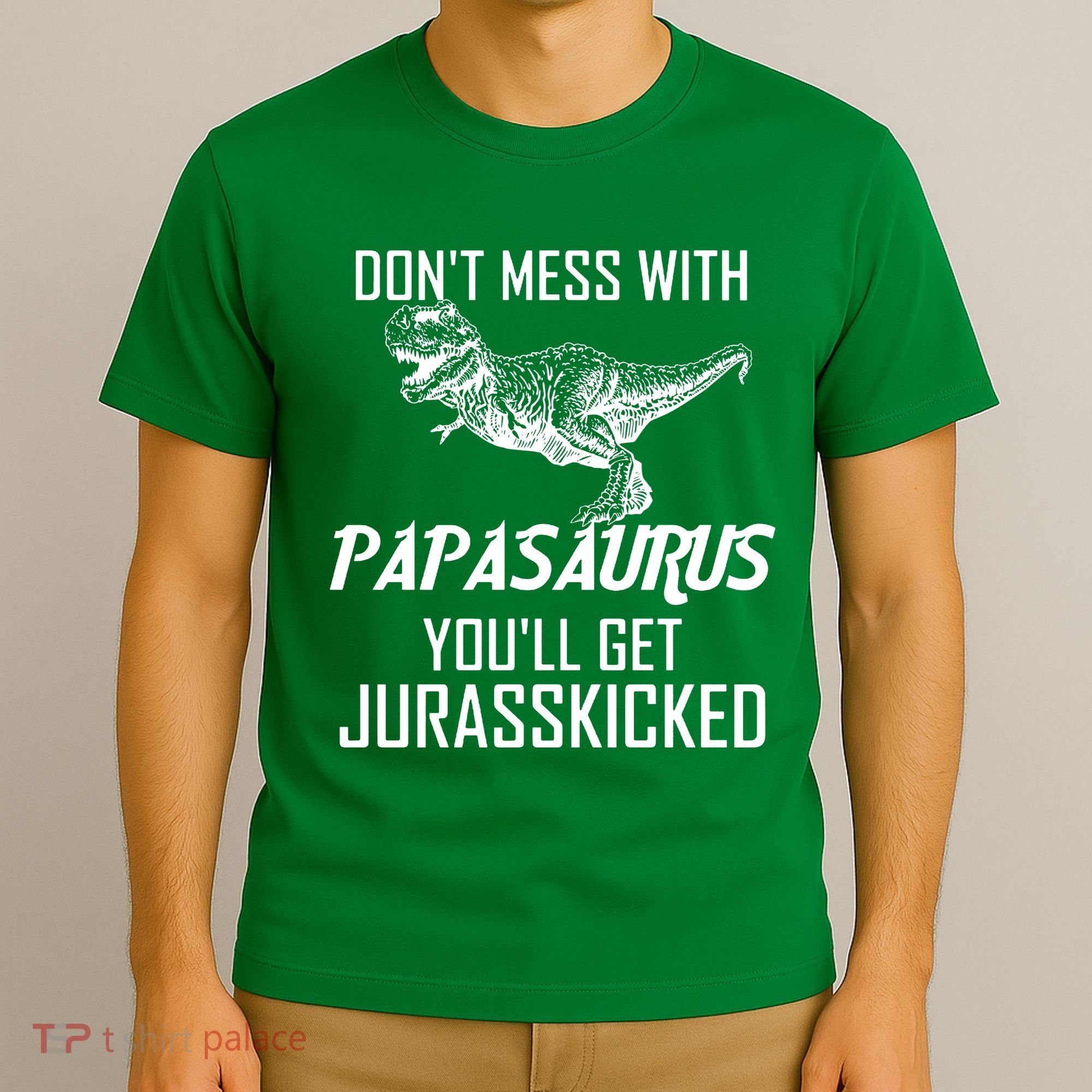 Don't Mess With Papasaurus Jurasskicked T-Shirt