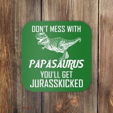 Don't Mess With Papasaurus Jurasskicked Coaster