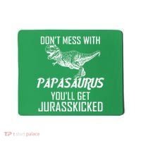 Don't Mess With Papasaurus Jurasskicked Mousepad thumb 0