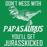 Don't Mess With Papasaurus Jurasskicked Mousepad thumb 1