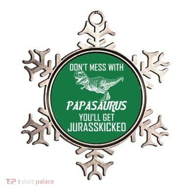 Don't Mess With Papasaurus Jurasskicked Ornament