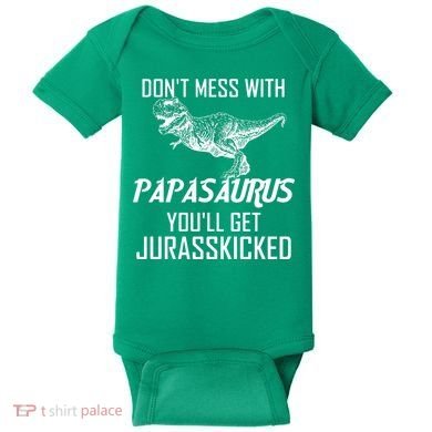 Don't Mess With Papasaurus Jurasskicked Baby Bodysuit