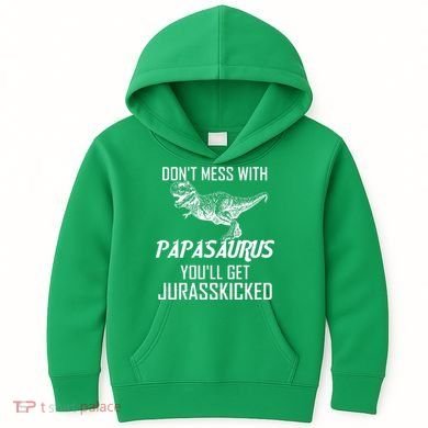 Don't Mess With Papasaurus Jurasskicked Kids Hoodie