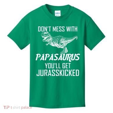 Don't Mess With Papasaurus Jurasskicked Kids T-Shirt