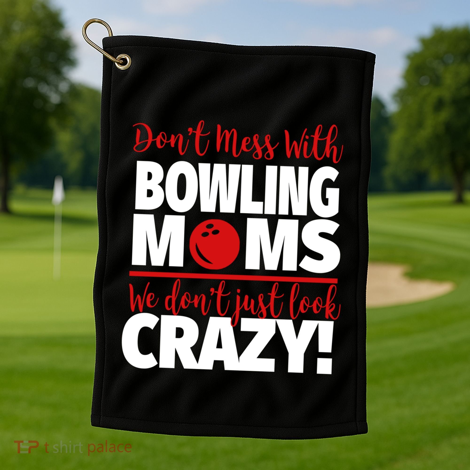 Don't Mess With Bowling Moms Meaningful Gift Crazy Bowling Mom Gift Golf Towel