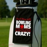 Don't Mess With Bowling Moms Meaningful Gift Crazy Bowling Mom Gift Golf Towel thumb 2
