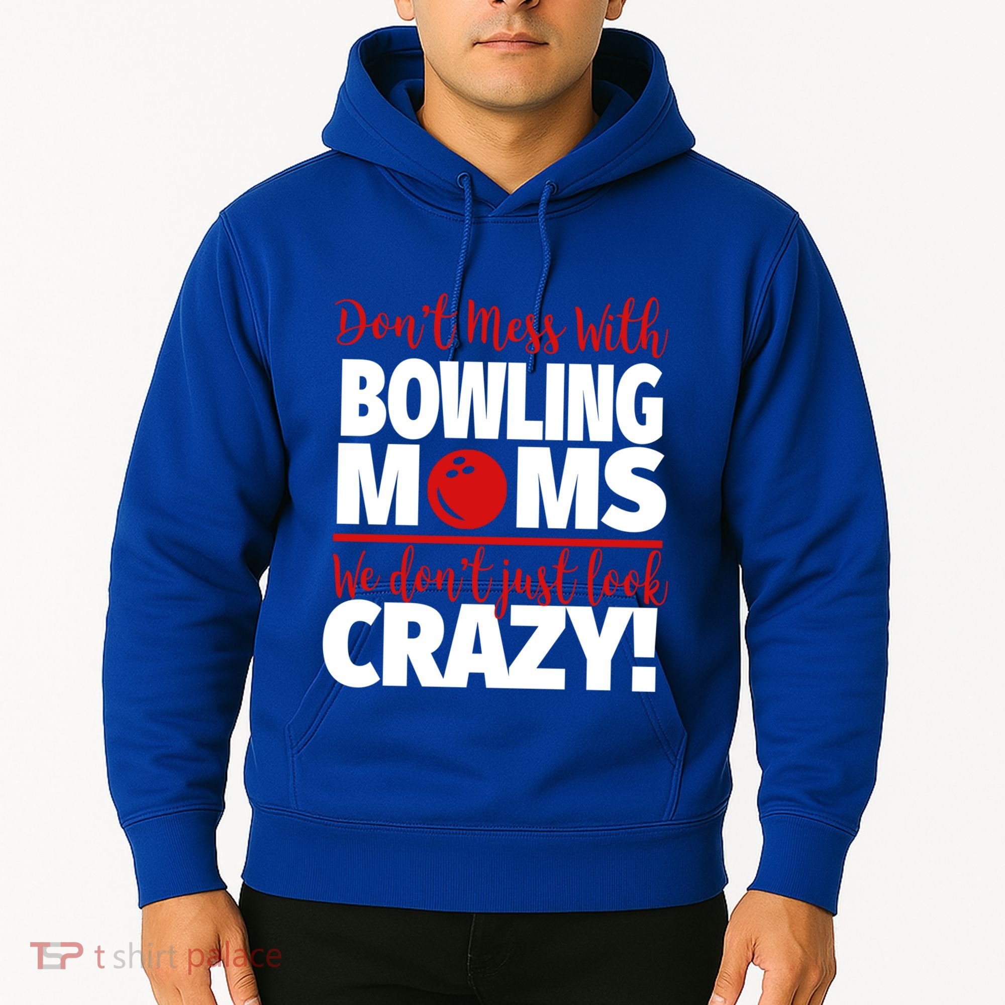 Don't Mess With Bowling Moms Meaningful Gift Crazy Bowling Mom Gift Hoodie