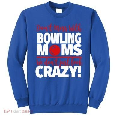 Don't Mess With Bowling Moms Meaningful Gift Crazy Bowling Mom Gift Sweatshirt