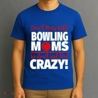 Don't Mess With Bowling Moms Meaningful Gift Crazy Bowling Mom Gift T-Shirt thumb 3