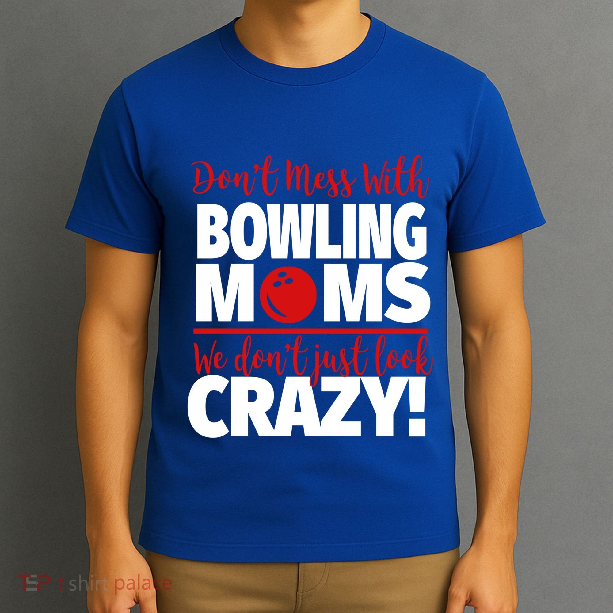 Don't Mess With Bowling Moms Meaningful Gift Crazy Bowling Mom Gift T-Shirt