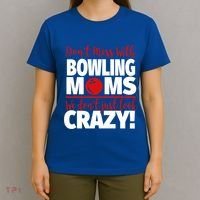Don't Mess With Bowling Moms Meaningful Gift Crazy Bowling Mom Gift T-Shirt thumb 4