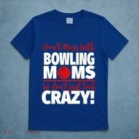 Don't Mess With Bowling Moms Meaningful Gift Crazy Bowling Mom Gift T-Shirt thumb 5