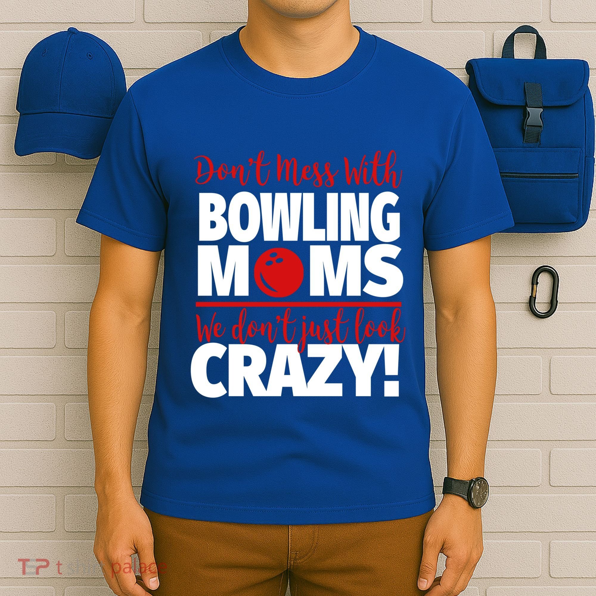 Don't Mess With Bowling Moms Meaningful Gift Crazy Bowling Mom Gift T-Shirt