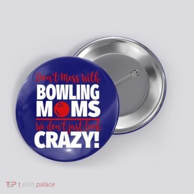 Don't Mess With Bowling Moms Meaningful Gift Crazy Bowling Mom Gift Button